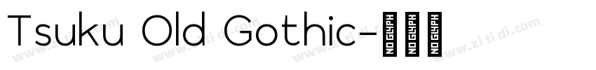 Tsuku Old Gothic字体转换 Tsuku Old Gothic字体转换